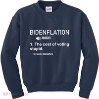 Bidenflation Noun The Cost Of Voting Stupid Kids Sweatshirt thumb 0