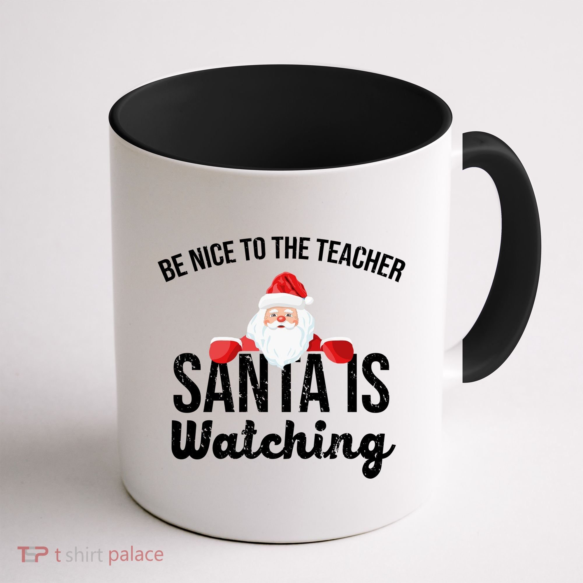 Be Nice To The Teacher Santa Is Watching Coffee Mug