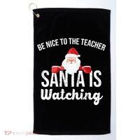 Be Nice To The Teacher Santa Is Watching Golf Towel thumb 0