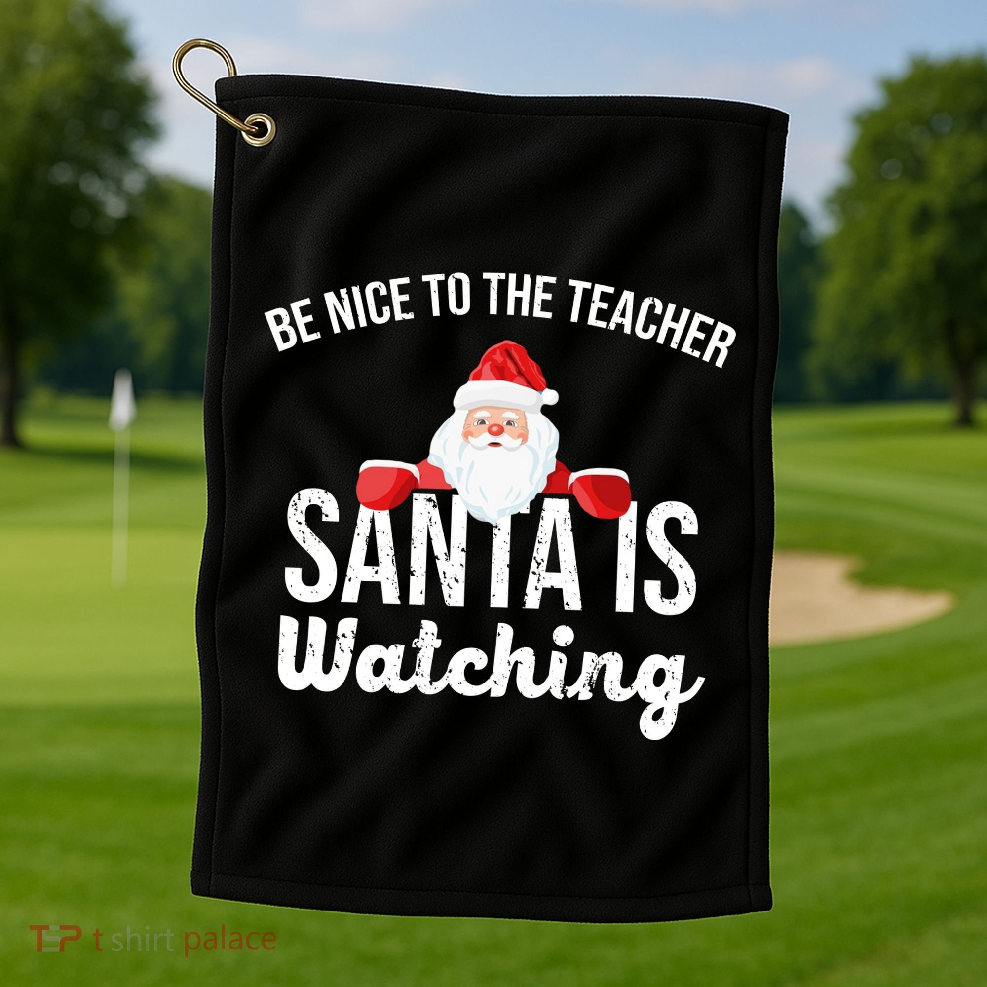 Be Nice To The Teacher Santa Is Watching Golf Towel