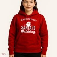 Be Nice To The Teacher Santa Is Watching Hoodie thumb 5