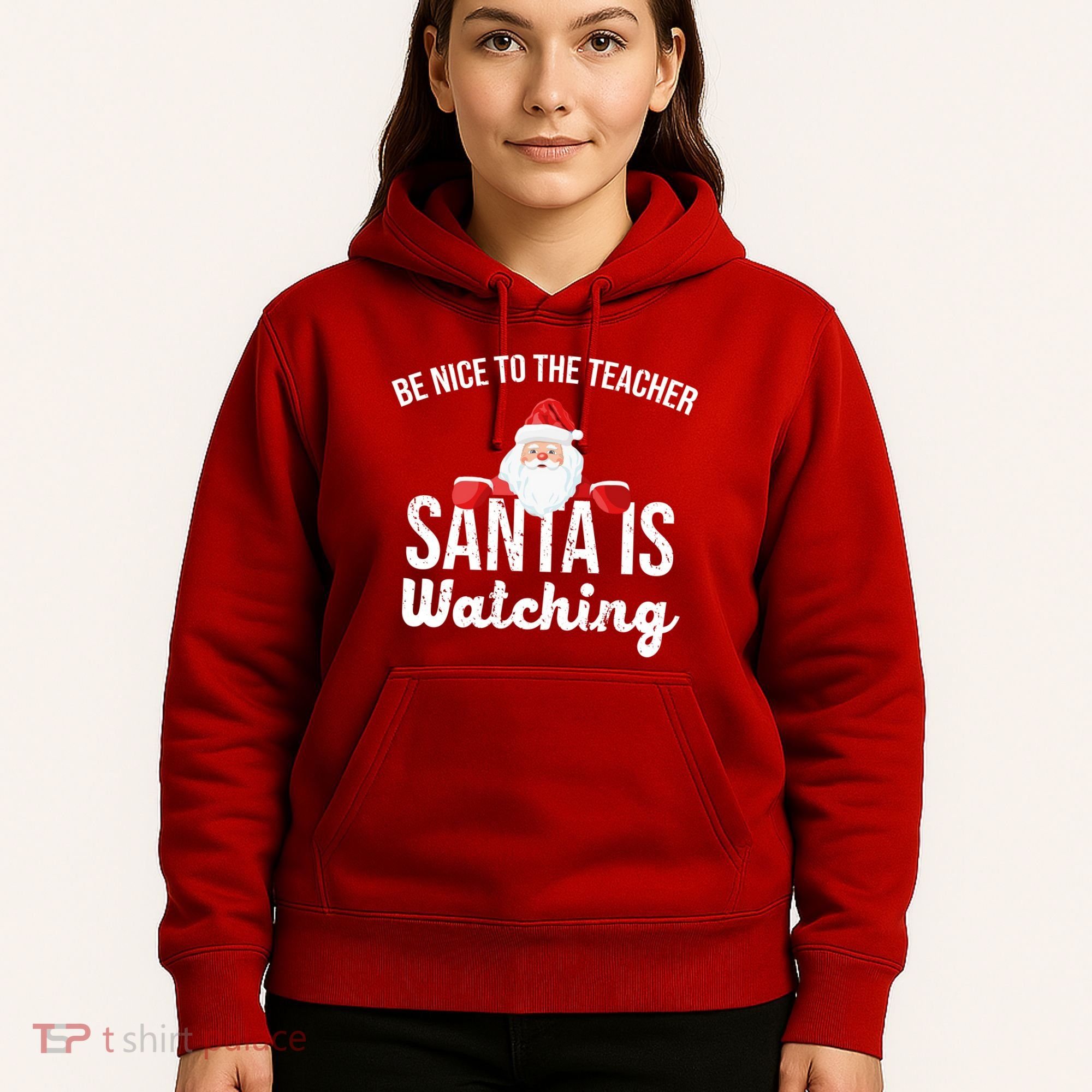 Be Nice To The Teacher Santa Is Watching Hoodie