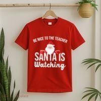 Be Nice To The Teacher Santa Is Watching T-Shirt thumb 2