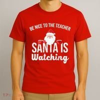 Be Nice To The Teacher Santa Is Watching T-Shirt thumb 3