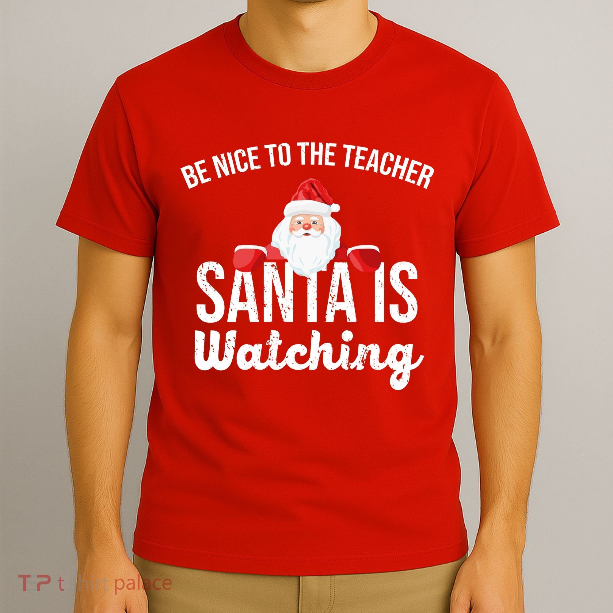 Be Nice To The Teacher Santa Is Watching T-Shirt