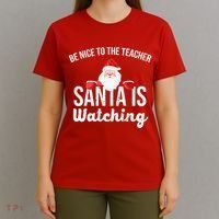 Be Nice To The Teacher Santa Is Watching T-Shirt thumb 4