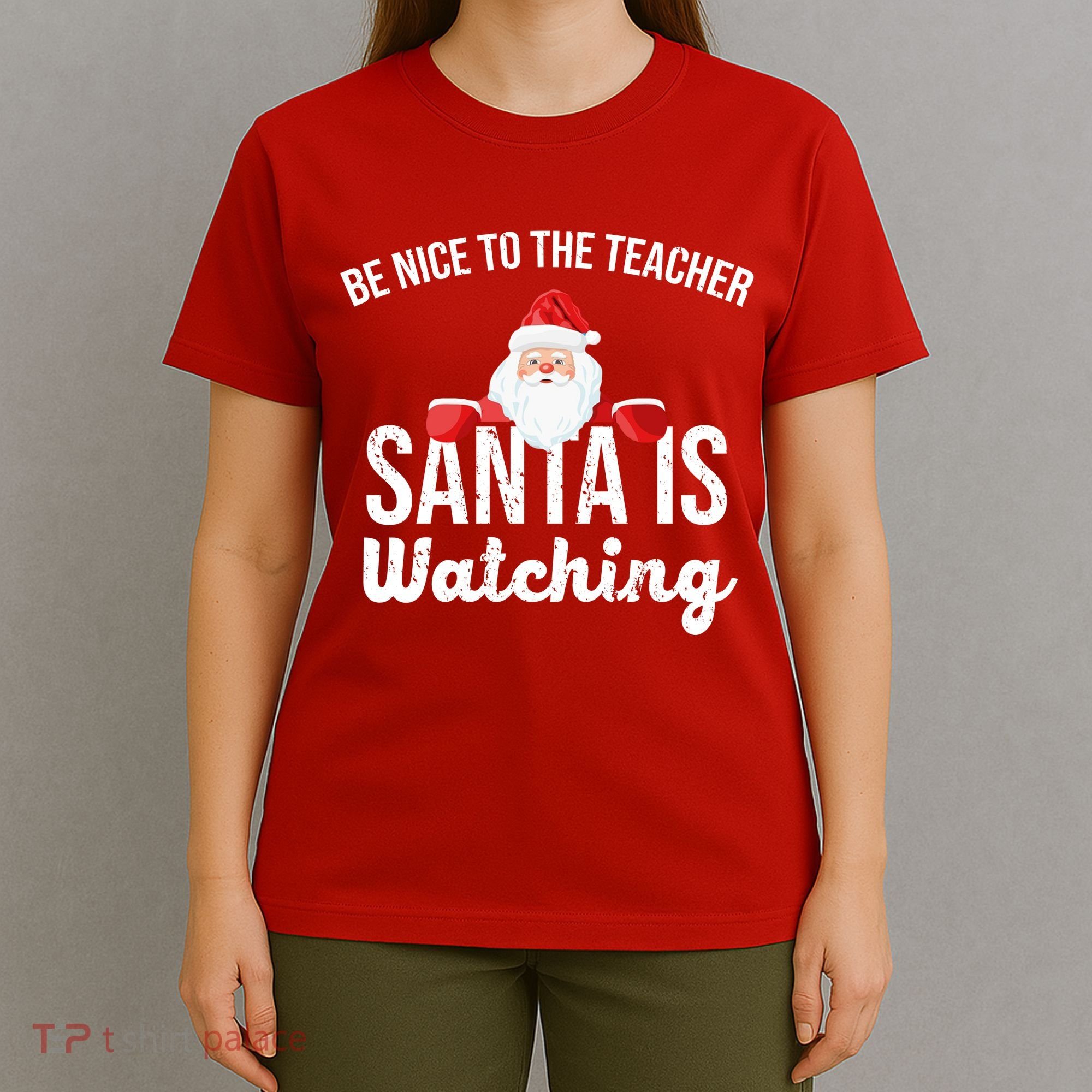 Be Nice To The Teacher Santa Is Watching T-Shirt
