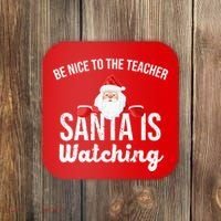 Be Nice To The Teacher Santa Is Watching Coaster thumb 0