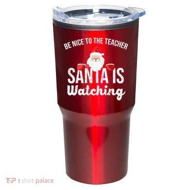 Be Nice To The Teacher Santa Is Watching Tumbler