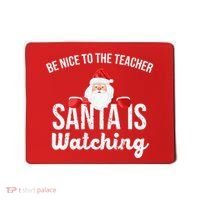 Be Nice To The Teacher Santa Is Watching Mousepad thumb 0