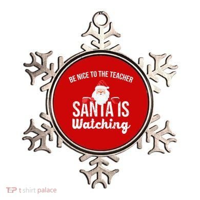 Be Nice To The Teacher Santa Is Watching Ornament
