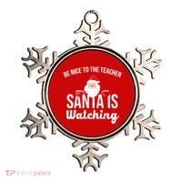Be Nice To The Teacher Santa Is Watching Ornament thumb 0
