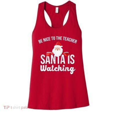 Be Nice To The Teacher Santa Is Watching Women's Tank Top