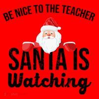 Be Nice To The Teacher Santa Is Watching Santa Hat thumb 1