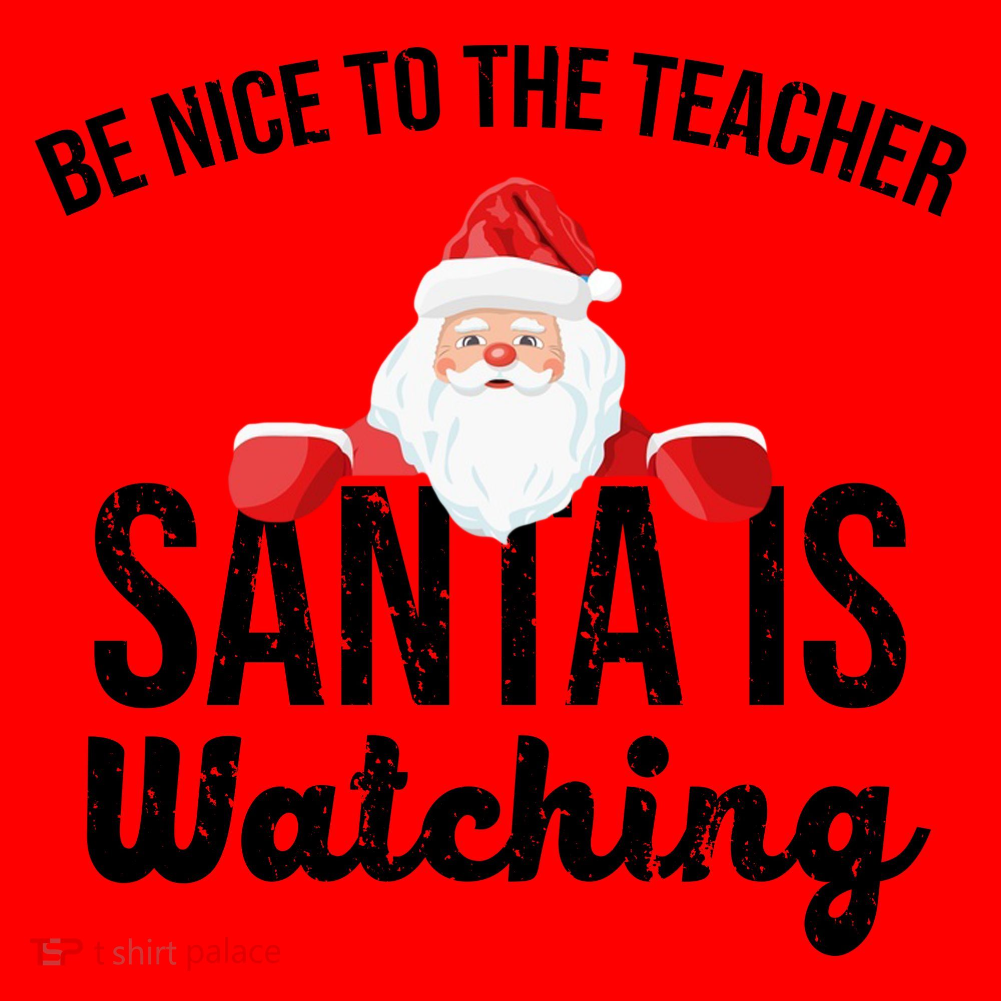 Be Nice To The Teacher Santa Is Watching Santa Hat