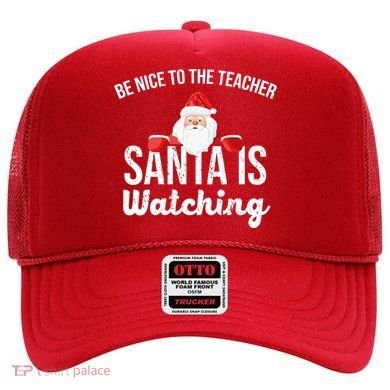 Be Nice To The Teacher Santa Is Watching Hat