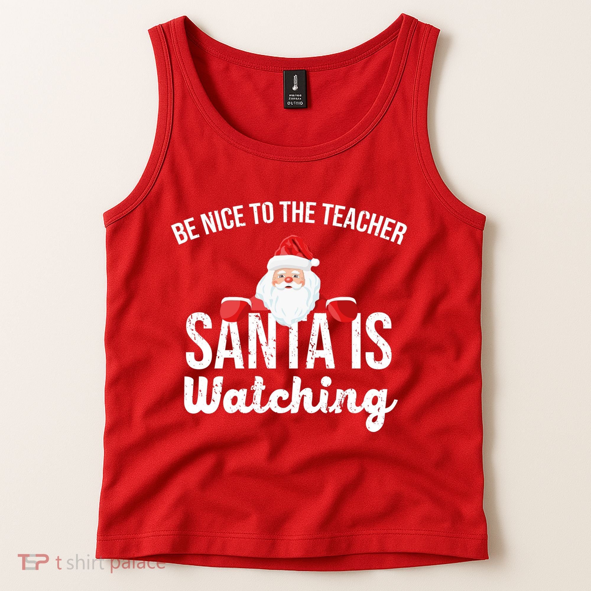 Be Nice To The Teacher Santa Is Watching Tank Top