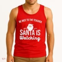 Be Nice To The Teacher Santa Is Watching Tank Top thumb 3
