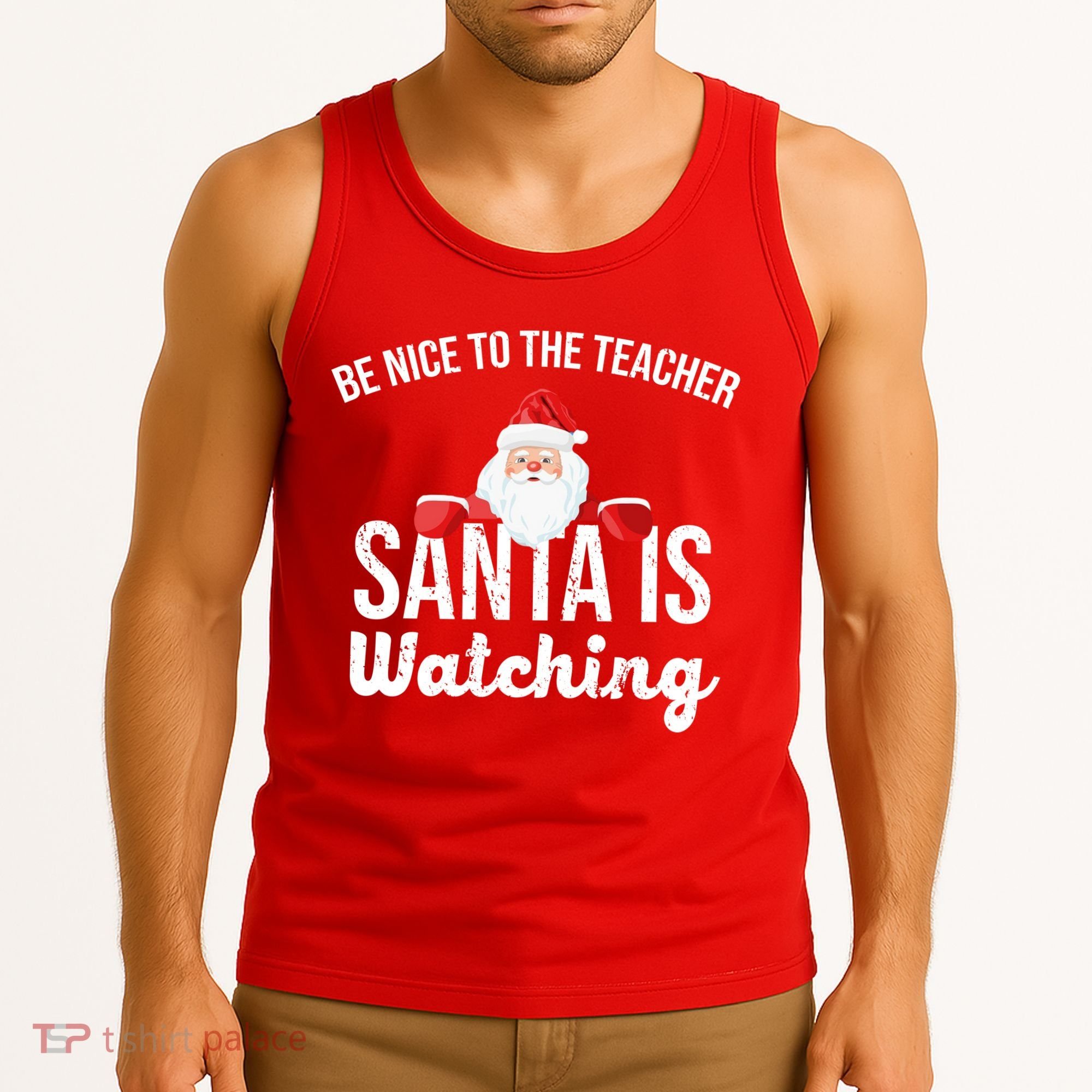 Be Nice To The Teacher Santa Is Watching Tank Top
