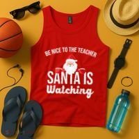 Be Nice To The Teacher Santa Is Watching Tank Top thumb 4