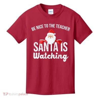 Be Nice To The Teacher Santa Is Watching Kids T-Shirt