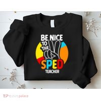 Be Nice To The Sped Teacher Awareness Special Education Cute Cool Gift Sweatshirt thumb 2