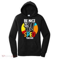 Be Nice To The Sped Teacher Awareness Special Education Cute Cool Gift Women's Hoodie thumb 0