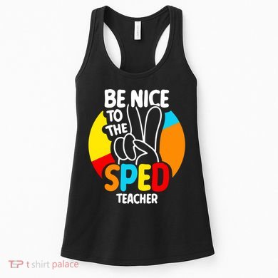 Be Nice To The Sped Teacher Awareness Special Education Cute Cool Gift Women's Tank Top