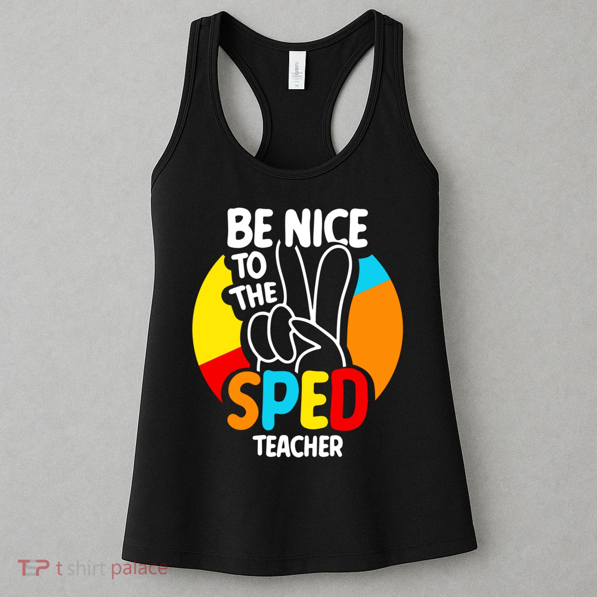 Be Nice To The Sped Teacher Awareness Special Education Cute Cool Gift Women's Tank Top