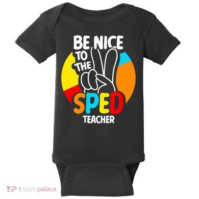 Be Nice To The Sped Teacher Awareness Special Education Cute Cool Gift Baby Bodysuit