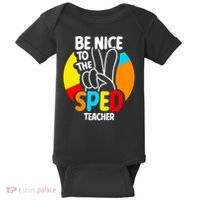 Be Nice To The Sped Teacher Awareness Special Education Cute Cool Gift Baby Bodysuit thumb 0
