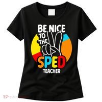 Be Nice To The Sped Teacher Awareness Special Education Cute Cool Gift Women's T-Shirt thumb 0