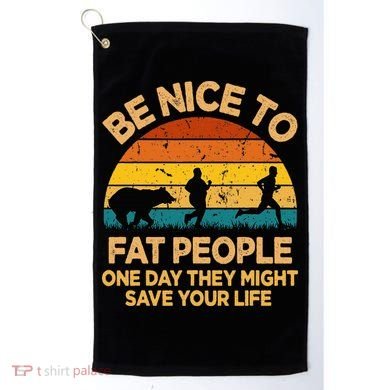 Be Nice To Fat People Might Save Life Funny Camper Vintage Golf Towel