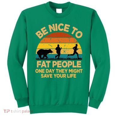 Be Nice To Fat People Might Save Life Funny Camper Vintage Sweatshirt