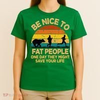 Be Nice To Fat People Might Save Life Funny Camper Vintage T-Shirt thumb 4