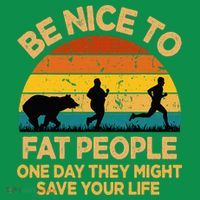 Be Nice To Fat People Might Save Life Funny Camper Vintage T-Shirt thumb 7