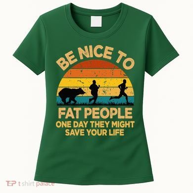 Be Nice To Fat People Might Save Life Funny Camper Vintage Women's T-Shirt