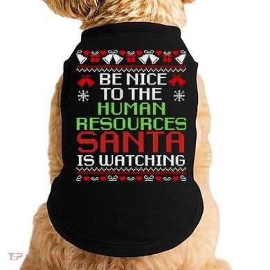 Be Nice To The Human Resources Santa Is Watching Christmas Doggie Tank