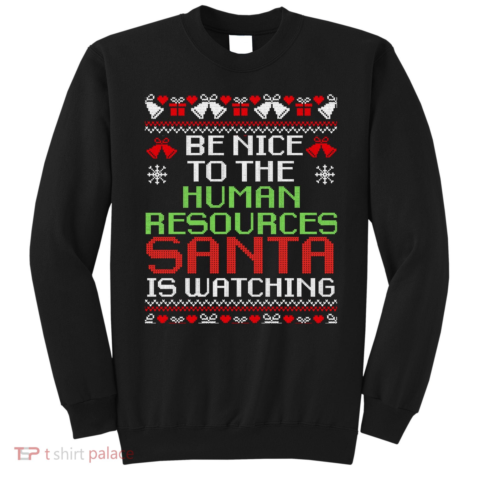 Be Nice To The Human Resources Santa Is Watching Christmas Sweatshirt