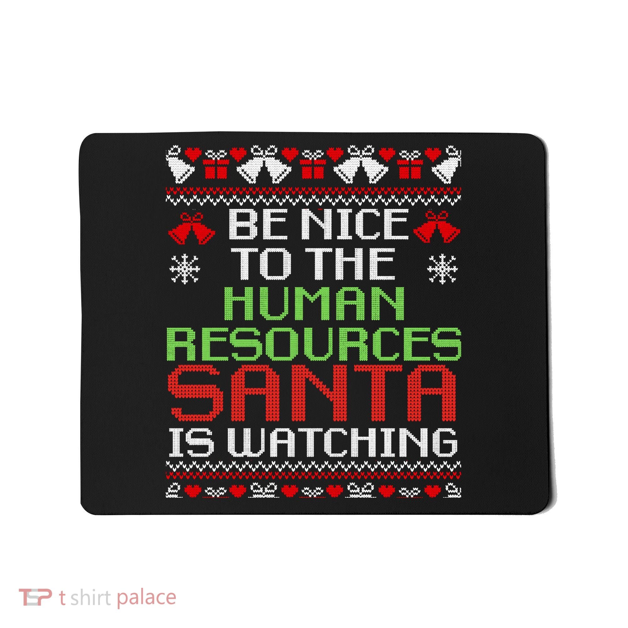 Be Nice To The Human Resources Santa Is Watching Christmas Mousepad