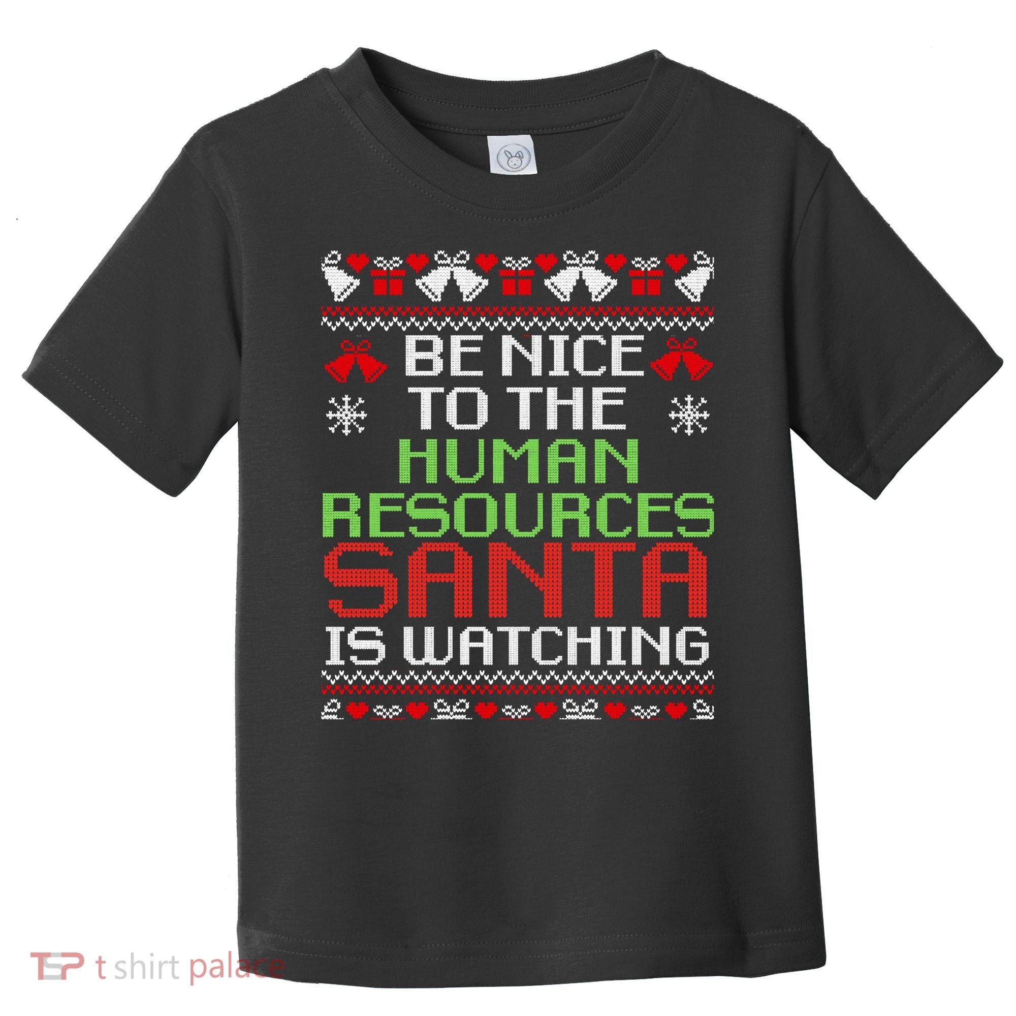 Be Nice To The Human Resources Santa Is Watching Christmas Toddler T-Shirt