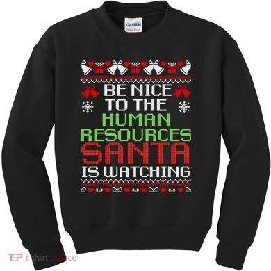 Be Nice To The Human Resources Santa Is Watching Christmas Kids Sweatshirt