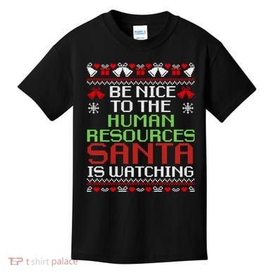 Be Nice To The Human Resources Santa Is Watching Christmas Kids T-Shirt