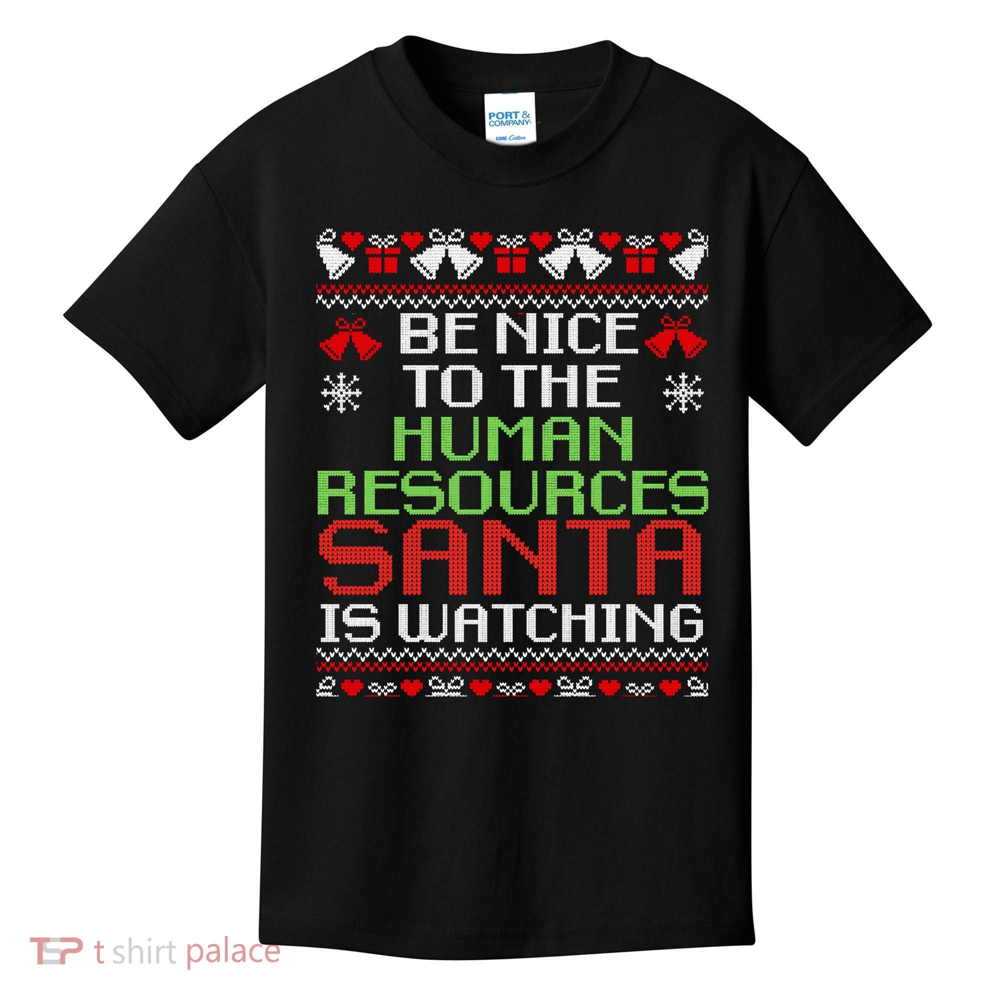 Be Nice To The Human Resources Santa Is Watching Christmas Kids T-Shirt