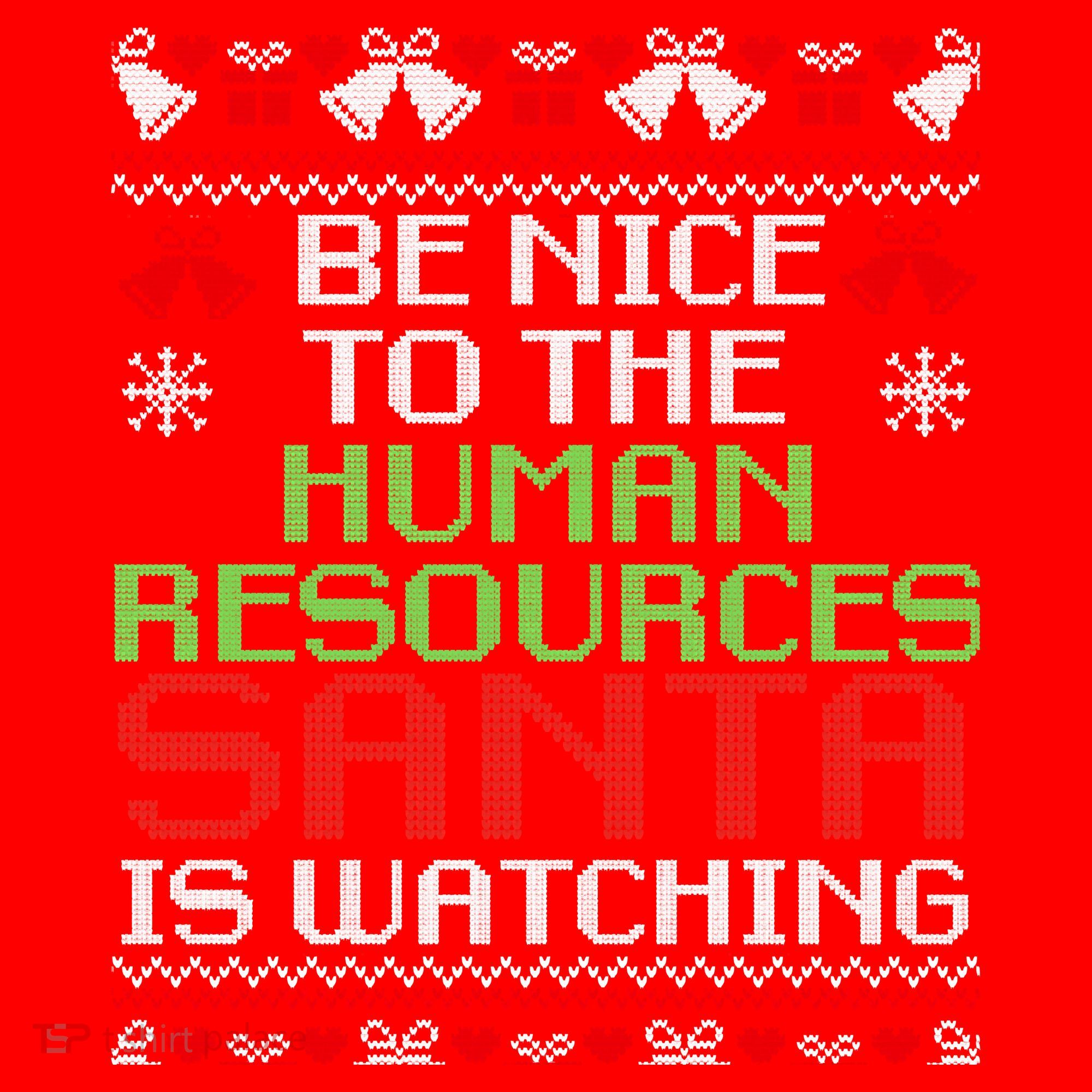 Be Nice To The Human Resources Santa Is Watching Christmas Santa Hat