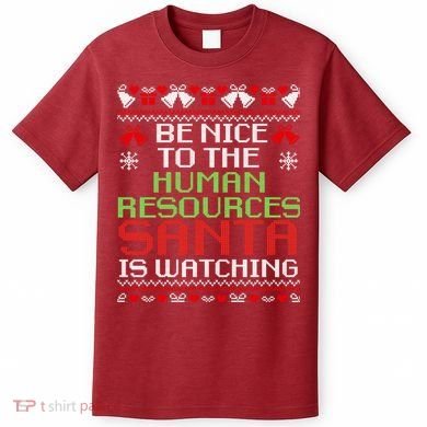 Be Nice To The Human Resources Santa Is Watching Christmas T-Shirt