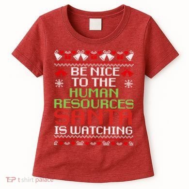 Be Nice To The Human Resources Santa Is Watching Christmas Women's T-Shirt