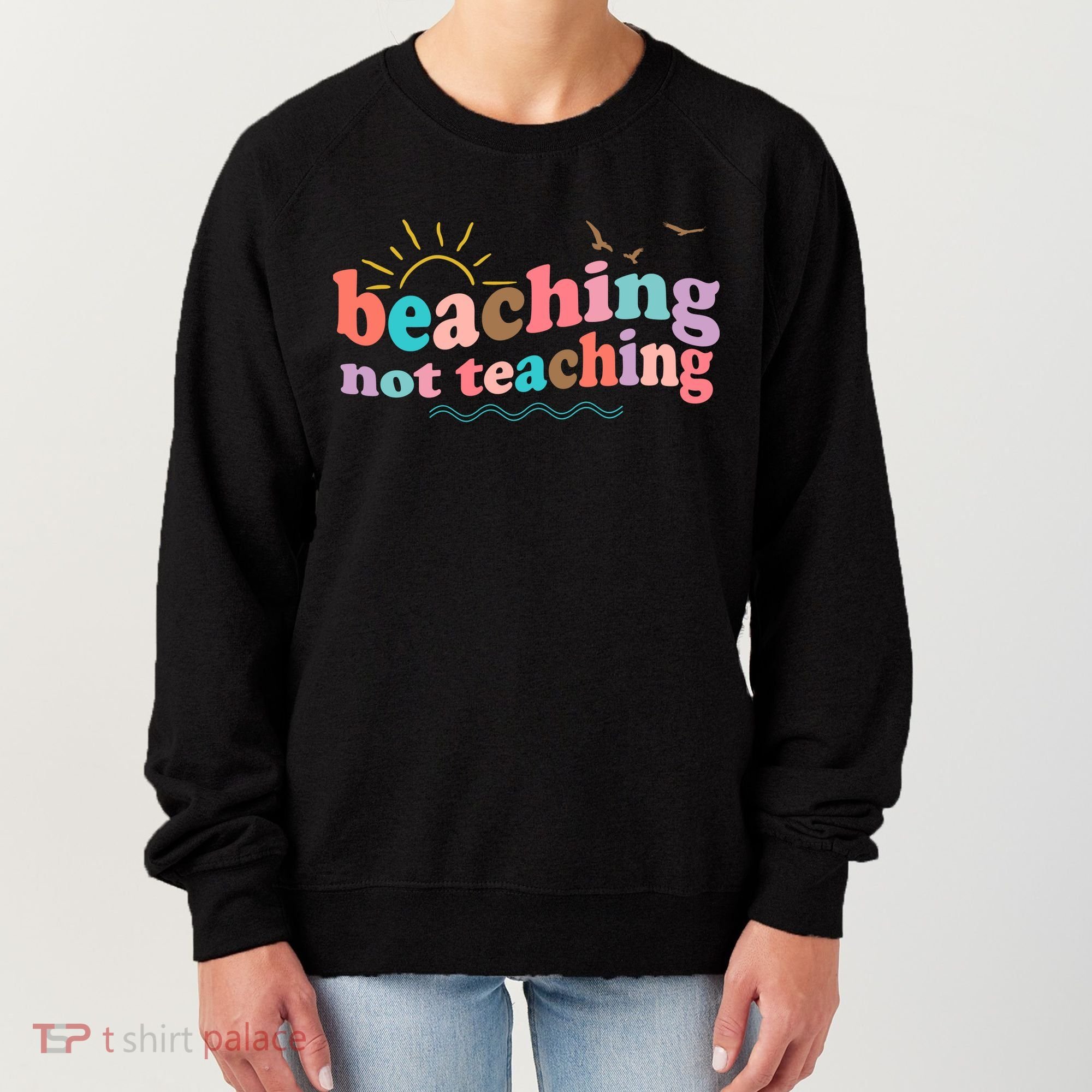 Beaching Not Teaching Summer Break Gift For Teacher Women's Sweatshirt