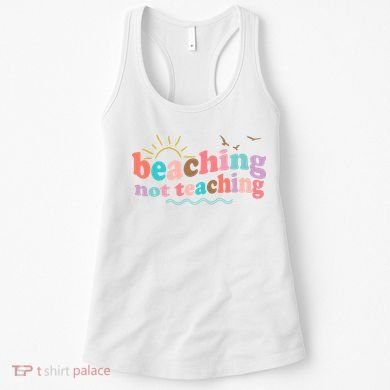 Beaching Not Teaching Summer Break Gift For Teacher Women's Tank Top