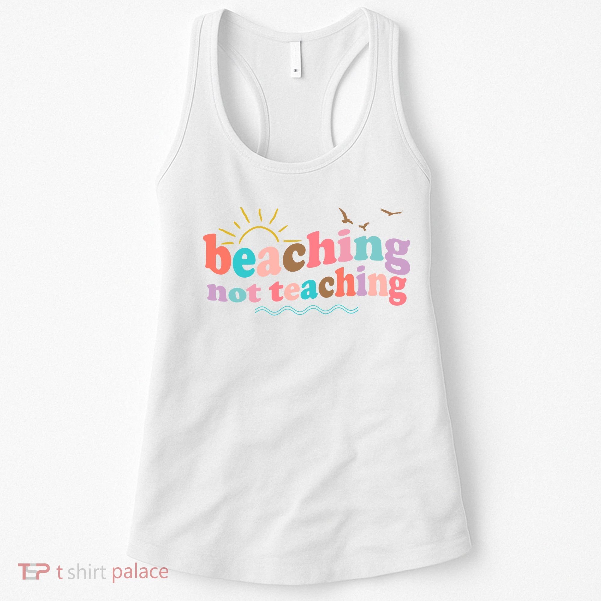 Beaching Not Teaching Summer Break Gift For Teacher Women's Tank Top